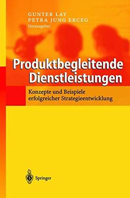 Produktbegleitende Dienstleistungen: Konzepte Und Beispiele Erfolgreicher Strategieentwicklung