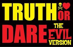 Truth Or Dare (the Evil Version)