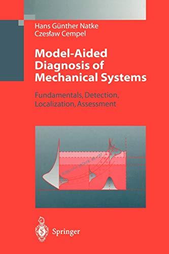 Model-Aided Diagnosis of Mechanical Systems: Fundamentals, Detection, Localization, Assessment