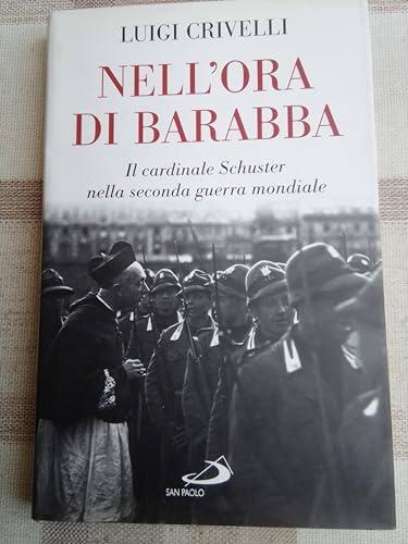 Nell'ora di Barabba. Il cardinal Schuster nella seconda guerra mondiale