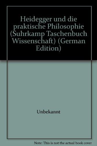 Heidegger und die praktische Philosophie