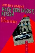 Nach Ostberlin reisen: Ein Szeneführer