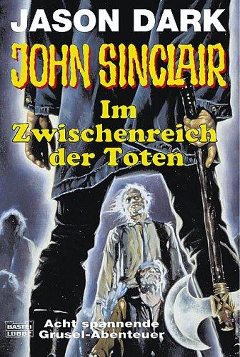 Geisterjäger John Sinclair. Im Zwischenreich der Toten.