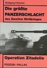 Die größte Panzerschlacht des Zweiten Weltkrieges. Operation Zitadelle