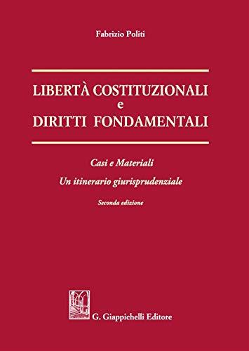 Libertà Costituzionali E Diritti Fondamentali. Casi E Materiali. Un Itineriario Giurisprudenziale