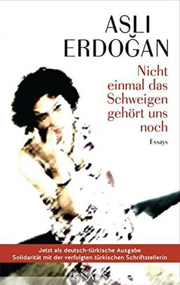 Nicht einmal das Schweigen gehört uns noch / Art&#x131;k Sessizlik Bile Senin De&#x11F;il: Essays / Denemeler