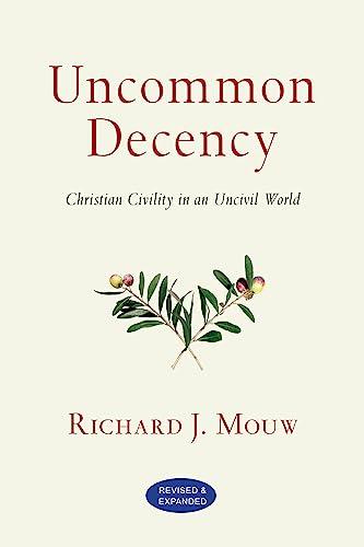 Uncommon Decency: Christian Civility in an Uncivil World