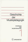 Handbuch der Musikpädagogik, 4 Bde., Bd.1, Geschichte der Musikpädagogik