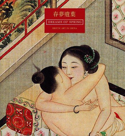 Dreams of Spring - Erotic Art in China (Beaux Livres)