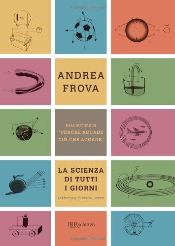 La scienza di tutti i giorni (BUR Scienza)