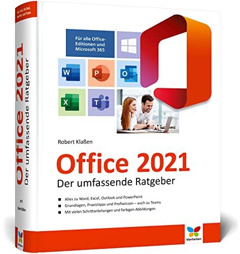 Office 2021: Der umfassende Ratgeber für Ein- und Umsteiger. Komplett in Farbe. Auch für Microsoft 365