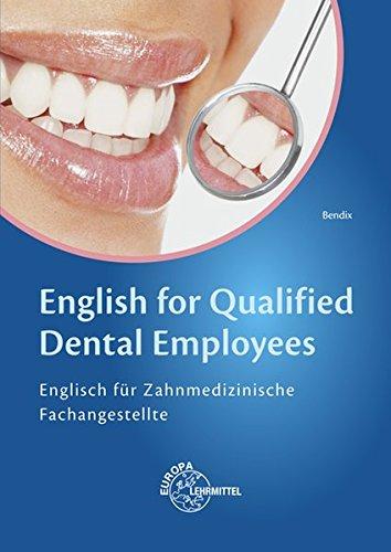 English for Qualified Dental Employees: Englisch für Zahnmedizinische Fachangestellte