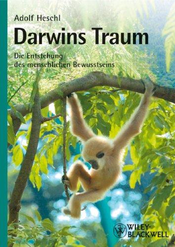 Darwins Traum: Die Entstehung des menschlichen Bewusstseins