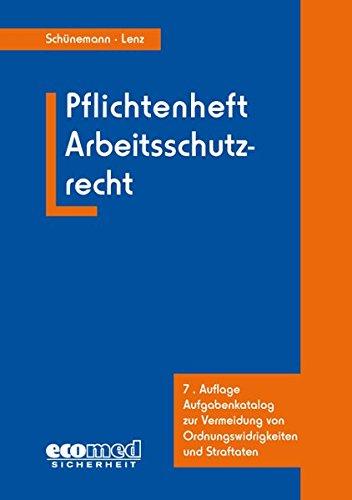 Pflichtenheft Arbeitsschutzrecht: Aufgabenkatalog zur Vermeidung von Ordnungswidrigkeiten und Straftaten