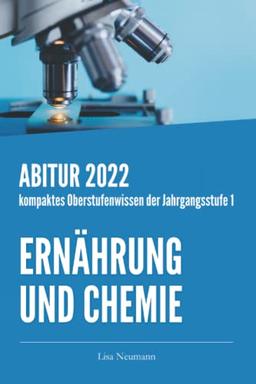 Ernährung und Chemie Jahrgangsstufe 1: kompaktes Oberstufenwissen zur Abitur- und Prüfungsvorbereitung