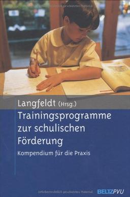 Trainingsprogramme zur schulischen Förderung: Kompendium für die Praxis