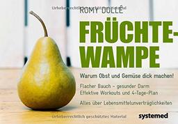 Früchtewampe - Warum Obst und Gemüse dick machen können