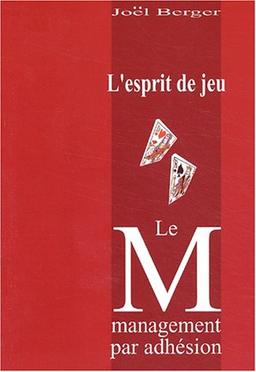 L'esprit de jeu : le management par adhésion