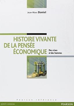 Histoire vivante de la pensée économique : des crises et des hommes