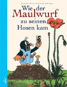 Wie der Maulwurf zu seinen Hosen kam