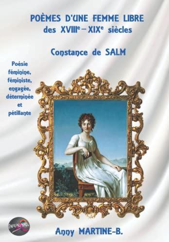 POÈMES D’UNE FEMME LIBRE des XVIIIe–XIXe siècles, Constance de SALM: Poésie féminine, féministe, engagée, déterminée et pétillante