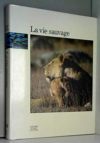 Vie sauvage (la) (Homme & Univers)