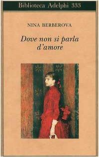 Dove non si parla d'amore e altri racconti (Biblioteca Adelphi)