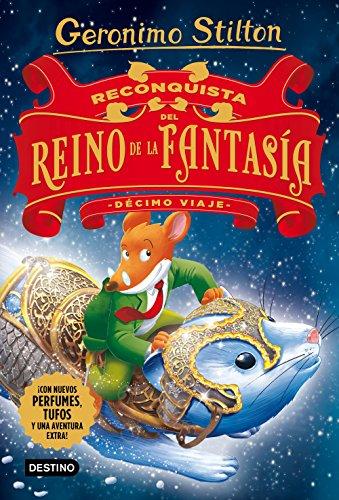 Reconquista del Reino de la Fantasía. Décimo viaje : ¡con nuevos perfumes, tufos y una aventura extra! (Geronimo Stilton)