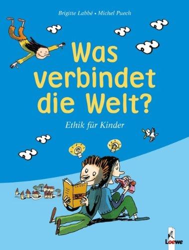 Was verbindet die Welt?: Ethik für Kinder