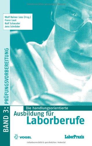 Die handlungsorientierte Ausbildung für Laborberufe / Prüfungsvorbereitung: Aufgaben und Lösungen