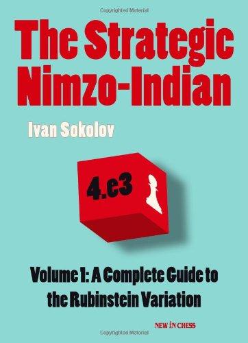 The Strategic Nimzo-Indian, Volume 1: A Complete Guide to the Rubinstein Variation