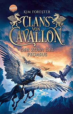 Clans von Cavallon (1). Der Zorn des Pegasus: Rasante Tierfantasy für alle ab 10. Der Beginn der Saga um Pegasus, Einhörner und Zentauren