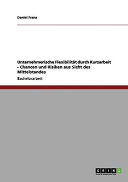 Unternehmerische Flexibilität durch Kurzarbeit - Chancen und Risiken aus Sicht des Mittelstandes