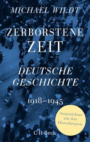 Zerborstene Zeit: Deutsche Geschichte 1918 bis 1945 (Beck Paperback)