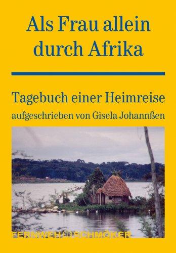 Als Frau allein durch Afrika: Tagebuch einer Heimreise