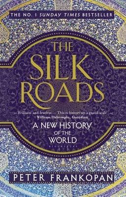 The Silk Roads: A New History of the World