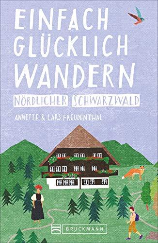 Einfach glücklich wandern – nördlicher Schwarzwald