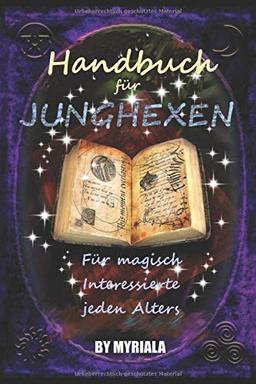 Handbuch für Junghexen: Für magisch Interessierte jeden Alters