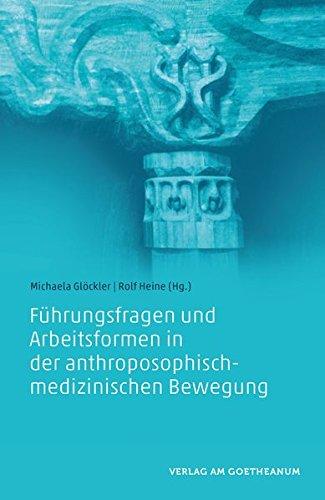 Führungsfragen und Arbeitsformen in der anthroposophisch-medizinischen Bewegung