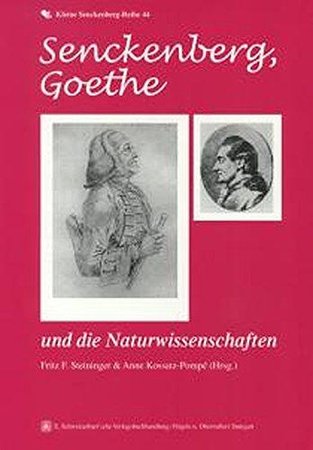 Senckenberg, Goethe und die Naturwissenschaften: Erweiterte Vortragsmanuskripte, gehalten aus Anlass der Sonderausstellung "quer durch Europa" im ... vom 17.Juli 1999 bis 2. Januar 2000