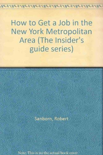 How to Get a Job in the New York Metropolitan Area (How to Get a Job in the New York Metropolital Area, 5th ed)