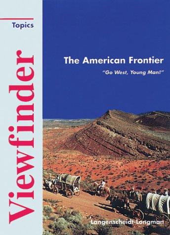 Viewfinder Topics, The American Frontier: 'Go west, young man!'