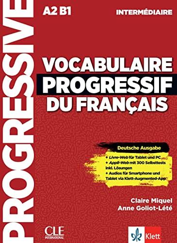 Vocabulaire progressif du français - intermédiaire - Deutsche Ausgabe: Mit 300 Online-Tests (inkl. Lösungen). Übungsbuch inkl. Livre-Web, Appli-Web + ... Smartphone und Tablet via Klett-Augmented-App