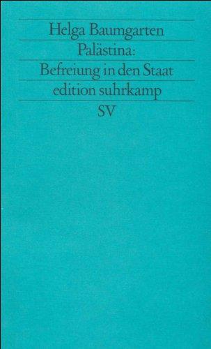 Palästina: Befreiung in den Staat: Die palästinensische Nationalbewegung seit 1948 (edition suhrkamp)