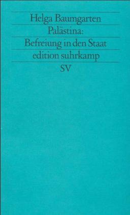 Palästina: Befreiung in den Staat: Die palästinensische Nationalbewegung seit 1948 (edition suhrkamp)