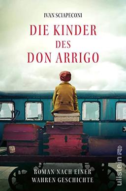 Die Kinder des Don Arrigo: Roman nach einer wahren Geschichte | Eine berührende Geschichte über eine unglaubliche Flucht, basierend auf wahren Begebenheiten