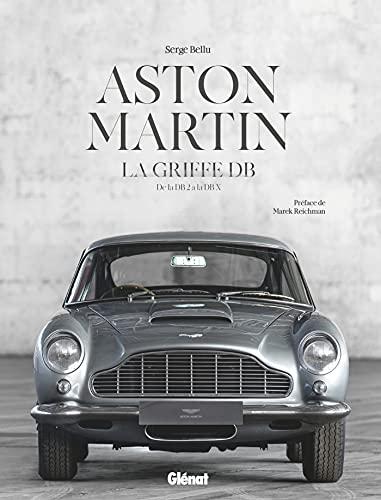 Aston Martin : la griffe DB : de la DB2 à la DBX