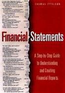 Financial Statements: A Step-by-step Guide to Understanding and Creating Financial Reports