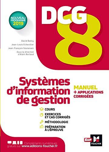 DCG 8, systèmes d'information de gestion : manuel + applications + corrigés : nouveau programme 2019