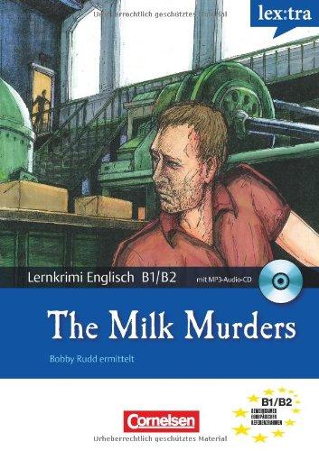 B1-B2 - The Milk Murders: Krimi-Lektüre mit MP3-Hörbuch: Krimi-Lektüre mit Hörbuch. Europäischer Referenzrahmen: B1/B2